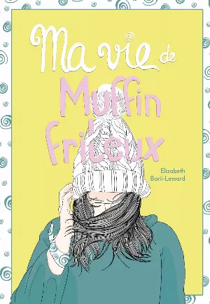 Elizabeth Baril-Lessard – Ma vie de muffin frileux